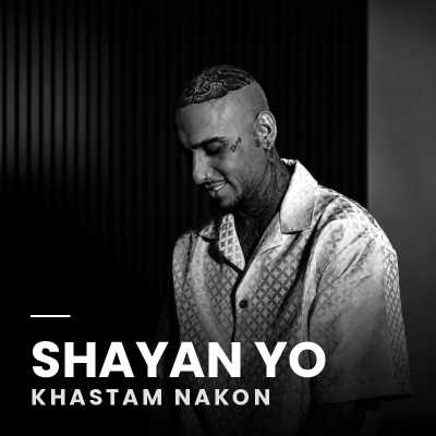 دانلود آهنگ شایان یو خستم نکن Shayan Yo Khastam Nakon دانلود آهنگ شایان یو خستم نکن